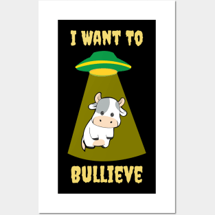 I Want To Bullieve Posters and Art